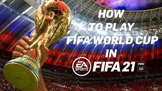 How to play FIFA World Cup in FIFA 21