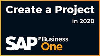 How to Create a Project within the Project Management Module | SAP Business One 2020