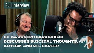 Ep. 54 Joe Barksdale Discusses Suicidal Thoughts, Autism, and NFL Career