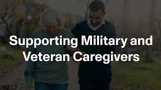 Supporting Military and Veteran Caregivers