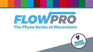 Mark Vitow FlowPro Macerators - FP400 Series