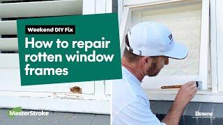 Weekend DIY Fix - How to repair rotten window frames