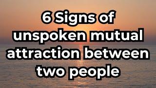 6 Signs Of Unspoken Mutual Attraction Between Two People