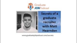 Secrets of a graduate recruiter with Matt Hearnden - Graduate Job Podcast #19