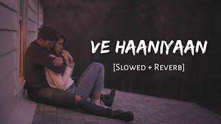 Ve Haaniyaan (Female Version) - Neha Kakkar | Slowed and Reverb | Viral Lofi