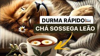 CHÁ DA NOITE - SOSSEGA LEÃO, FAZ DORMIR E ACALMAR RÁPIDO- Dr Renato Silveira