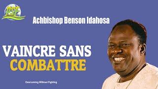 VAINCRE SANS COMBATTRE - ARCHBISHOP BENSON IDAHOSA