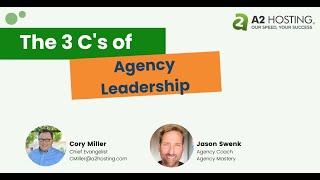 The 3 C's of Agency Leadership with Coach Jason Swenk