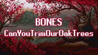 BONES - CanYouTrimOurOakTrees(МожетеПодрезатьНашиДубы)/перевод