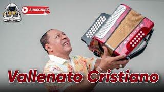 VALLENATOS CRISTIANO CON PURO SENTIMIENTO DE CRISTO  PURO EXITOS BIEN PASAO @la_orbita_cristiana