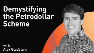 Demystifying the Petrodollar Scheme with Alex Gladstein (WiM082)