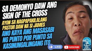 Sa Demonyo daw ang Sign of the Cross sabi ni Pastor James - July 26, 2024