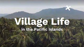 Village Life in the Pacific Islands