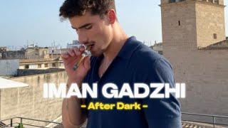 [ After Dark ] - Iman Gadzhi