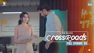 Crossroads | Episode 05 | Full Episode | Khushhal Khan | Mamya Shahjaffar | 4K | FE1O