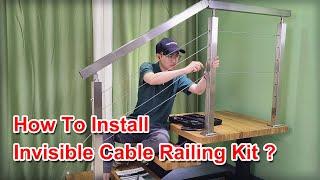 How TO Install Invisible Cable Railing Kit?