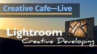 Creative Cafe-Live: Lightroom Creative Developing