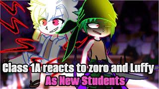 Class 1A reacts to Luffy and Zoro as New Students