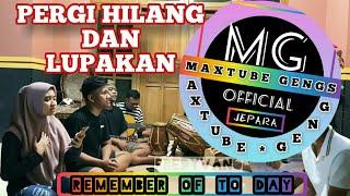 PERGI HILANG DAN LUPAKAN - REMEMBER OF TO DAY ( COVER MAXTUBE GENGS)