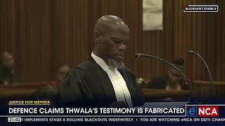 Justice for Meyiwa | Defence claims Thwala's testimony is fabricated