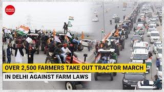 Over 2,500 farmers take out tractor march in Delhi against farm laws