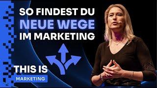 So findest du neue Wege im Marketing! Lencke Wischhusen | THIS IS MARKETING