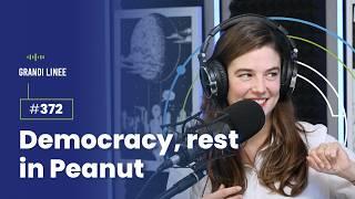 Ep. 372 – Democracy, rest in Peanut