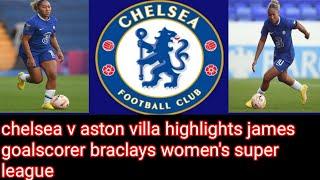 chelsea v aston villa highlights show james goalscorer barclays women's SL#james#uniquelmsubo#soccer