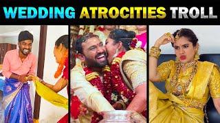 கல்யாணத்துக்கு முன்னாடியே இவ்வளோ வெறியா  Wedding Atrocities Troll  Today Trending