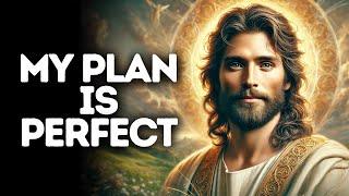 My Plan Is Perfect | God Says | God Message Today | Gods Message Now | God Message | God Say