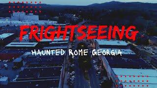 Episode 2: Haunted Rome Georgia | FRIGHTSEEING