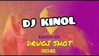 Kacper Pluta - Drugi Shot ( DJ KINOL REMIX)