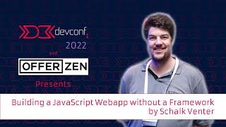 Building a JavaScript Webapp without a Framework by Schalk Venter