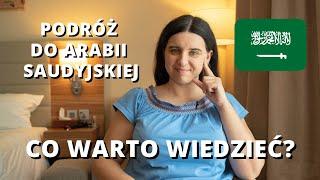 Podróż do Arabii Saudyjskiej: 9 rzeczy, które musisz wiedzieć przed wyjazdem!