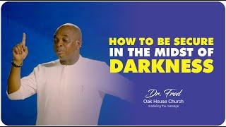 How To Be Secure In The Midst of Darkness | Dr Fred | Sunday | 29th December 2024