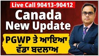 Live Call 90413-90412 Canada New Updates PGWP ਤੇ ਆਇਆ ਵੱਡਾ ਬਦਲਾਅ