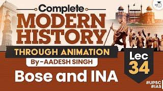 Bose and INA | Lec 34 | Complete Modern History | UPSC CSE