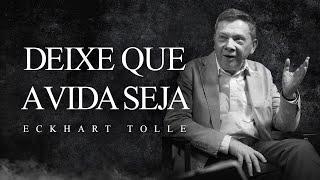 Eckhart Tolle - Deixe que a Vida Seja