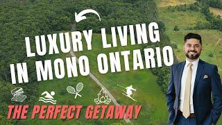 LUXURY LIVING IN MONO, ONTARIO - THE PERFECT ALL SEASON GETAWAY