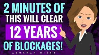 2 Minutes of This Can Clear 12 Years of Blockages! ️ Abraham Hicks 2024