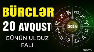 BÜRCLƏR 20 AVQUST 2024 (Günün Ulduz Falı) BÜRC TV