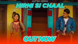 HIRNI SI CHAAL ||  ANKIT NEGI || OFFICIAL VIDEO || UTTARAKHANDI SONG ||