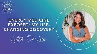 Energy Medicine Exposed: My Life-Changing Discovery