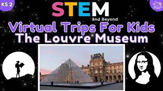 Exploring The Louvre Museum - Virtual Field Trip for Kids!