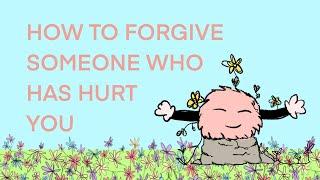 How to Forgive Someone Who Has Hurt You