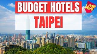 Best Budget Hotels in Taipei | Unbeatable Low Rates Await You Here!