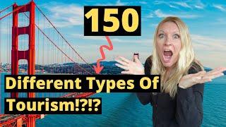 150 Types Of Tourism!