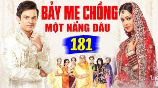 Bảy Mẹ Chồng Một Nàng Dâu - Tập 181 | Phim Bộ Tình Cảm Ấn Độ Mới Hay Nhất Lồng Tiếng