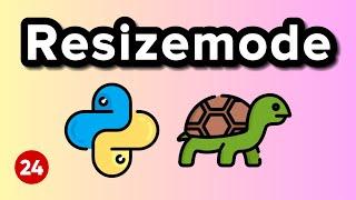 Resizemode Function - Python Turtle Graphics Tutorial 24