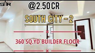 360 Sqyd Builder Floor South City-2 Gurgaon @2.50 Cr Negotiable | Best in Budget Call 9910018166